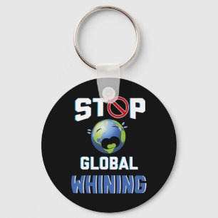 Stop Glol Whining Funny Sarcastic Earth Day Quote Key Ring