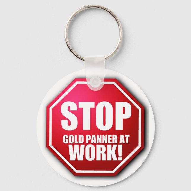 STOP Gold Panner Work Funny Prospecting KEYCHAIN! Key Ring (Front)