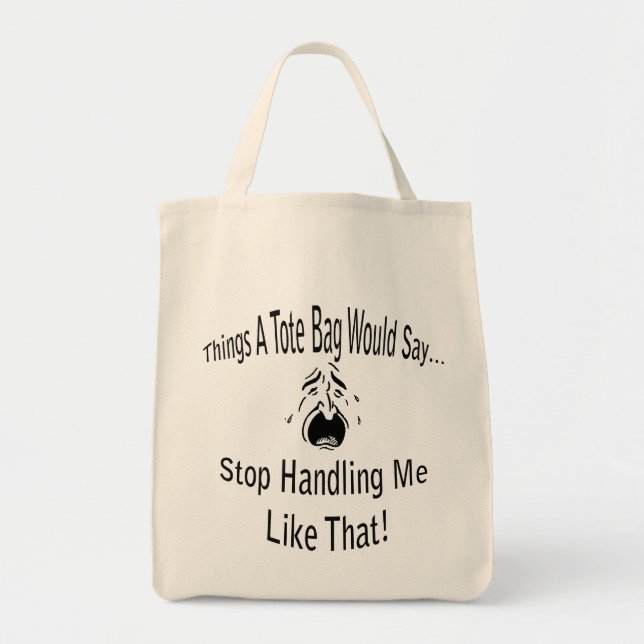 Stop Handling Me Tote Bag (Front)