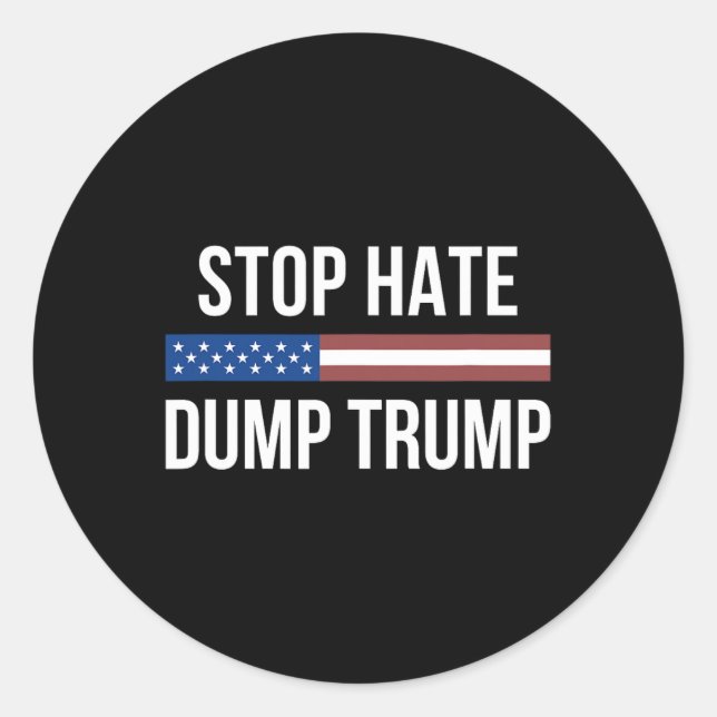 Stop Hate - Dump Trump -  Classic Round Sticker (Front)