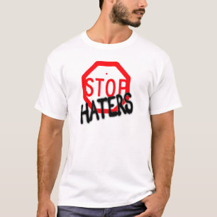 Stop Hating Haters T-Shirt