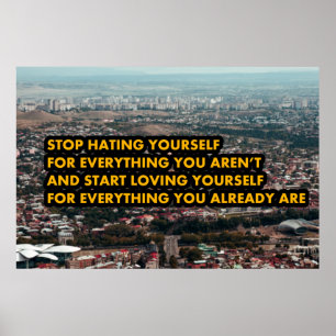 Stop hating yourself poster