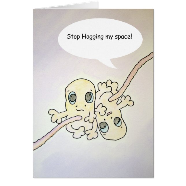 "Stop Hogging" Foetus Humour Card (Front)