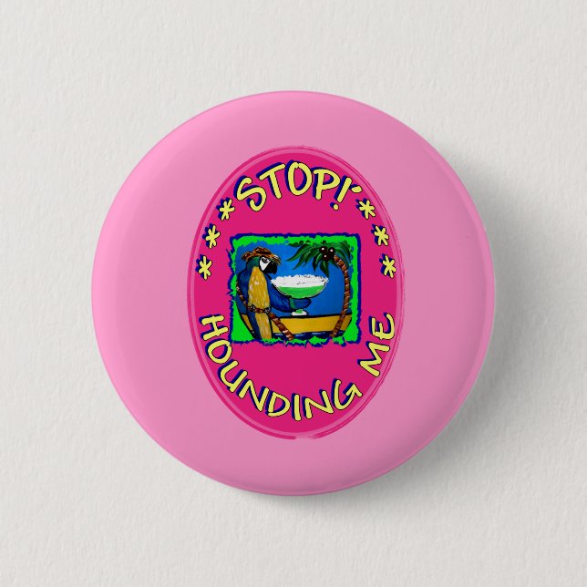 STOP HOUNDING ME 6 CM ROUND BADGE (Front)