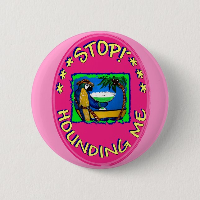 STOP HOUNDING ME 6 CM ROUND BADGE (Front)