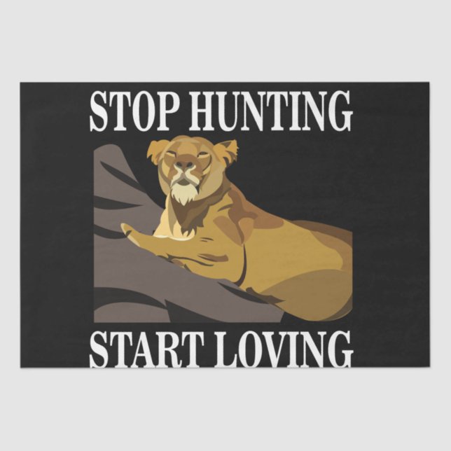 Stop Hunting Start Loving Lioness Tissue Paper (Front)