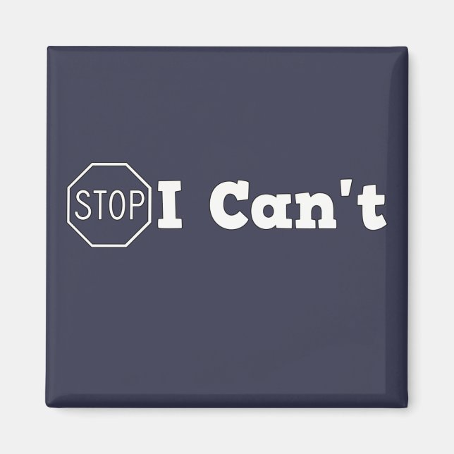 Stop I can't Magnet (Front)