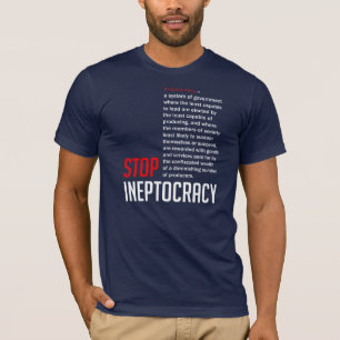 Stop Ineptocracy T-Shirt