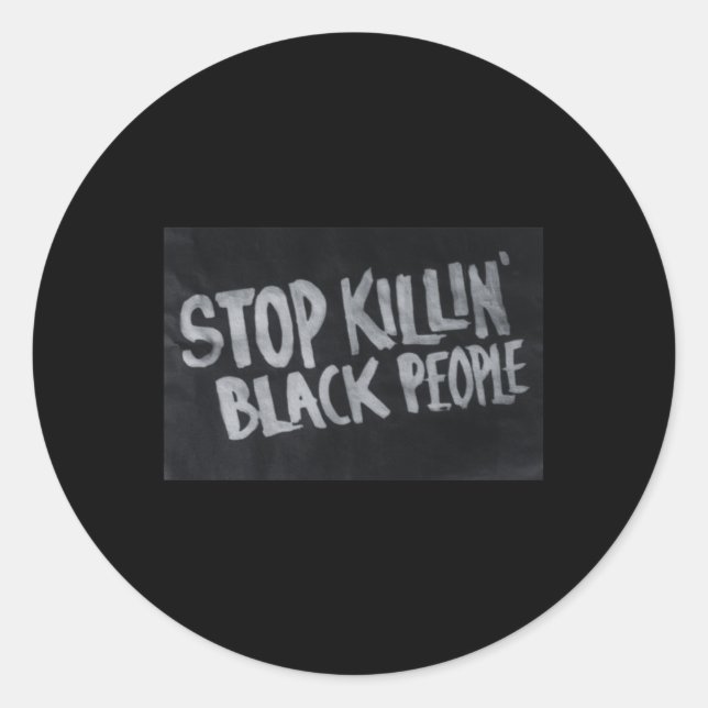 Stop Killin' Black People (blm Protest Statement)  Classic Round Sticker (Front)