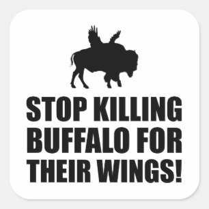 Stop Killing Buffalo For Wings Square Sticker
