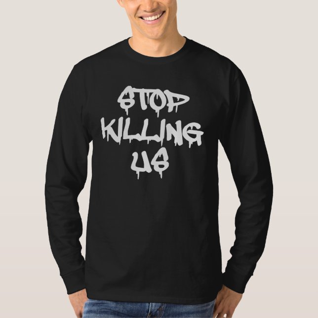 Stop Killing Us  T-shirts (Front)