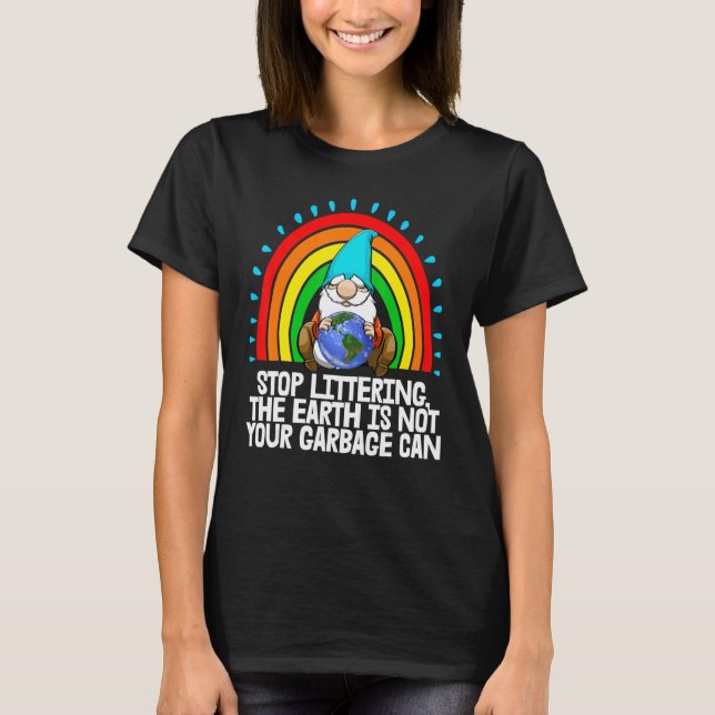 Stop Littering The Earth Gnome Women Environment E T-Shirt (Front)