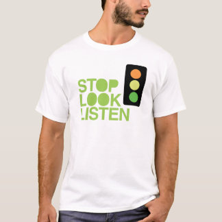Stop Look Listen T-Shirt