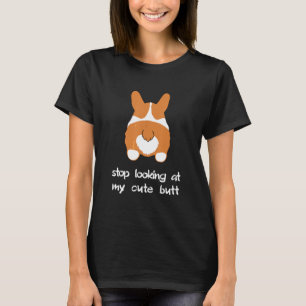 Stop Looking At Butt Corgi T-Shirt