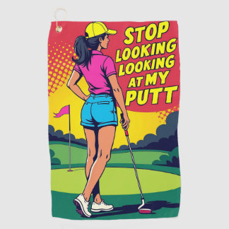 Stop Looking at My Putt Golf Towel