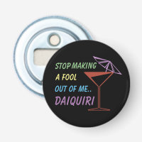 Stop Making a Fool Out of Me Daiquiri Funny Quote