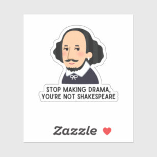 Stop making drama shakespeare literary pun funny