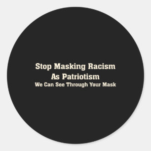Stop Masking Racism With Patriotism Anti-republica Classic Round Sticker