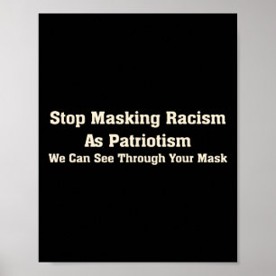 Stop Masking Racism With Patriotism Anti-republica Poster