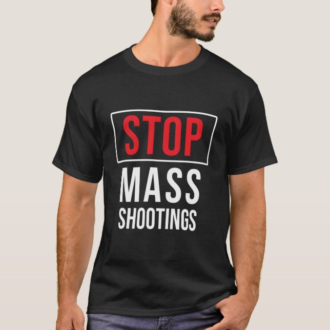 Stop Mass Shootings Anti Domestic Terrorism Peace T-Shirt (Front)