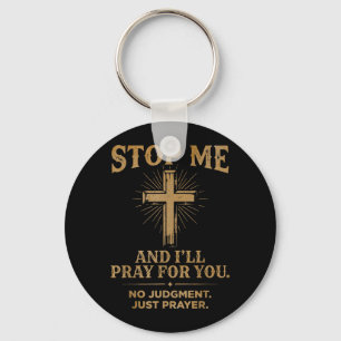 Stop Me And Ill Pray For You Judgment Prayer Key Ring