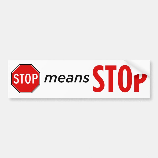 Stop means Stop II Bumper Sticker (Front)