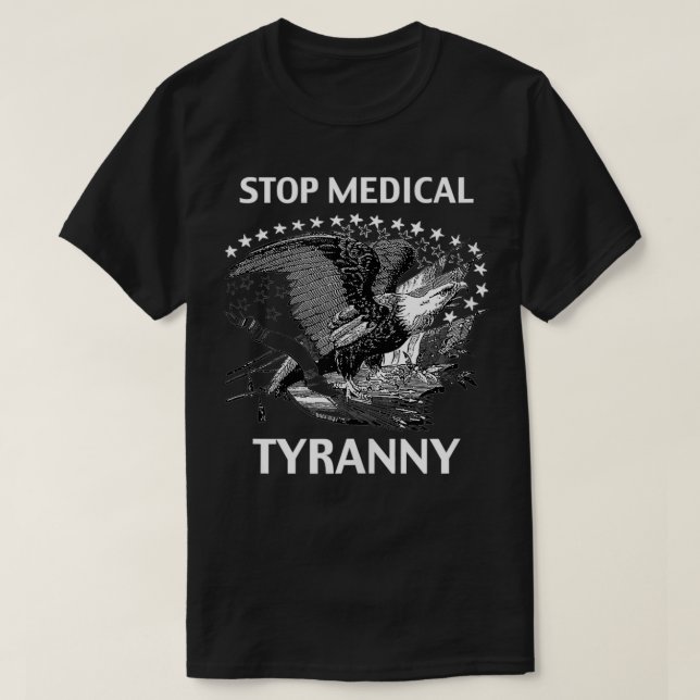 Stop Medical Tyranny  T-Shirt (Design Front)