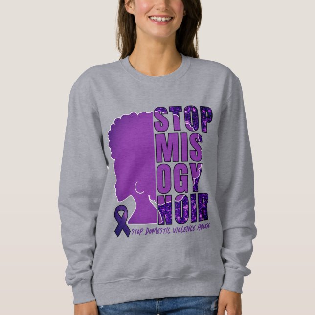 STOP MISOGYNOIR Domestic Violence Awareness  Sweatshirt (Front)