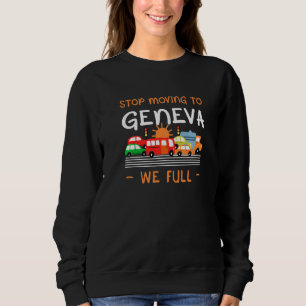 Stop Moving To Geneva We Full Switzerland Humour S Sweatshirt
