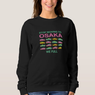 Stop Moving To Osaka We Full Japan Traffic Japanes Sweatshirt