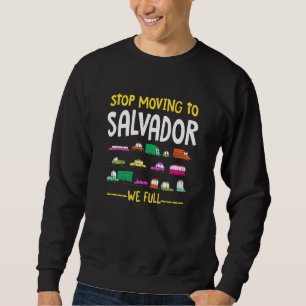 Stop Moving To Salvador We Full Brazil Traffic Sot Sweatshirt