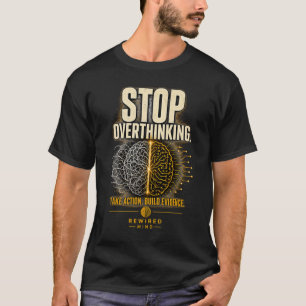 Stop Overthinking Rewired Mind Black Motivationa T-Shirt