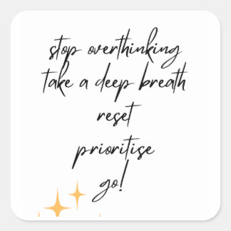 Stop Overthinking  Square Sticker