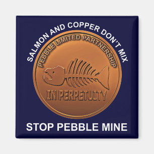 Stop Pebble Mine - Pebble Mine Penny Magnet