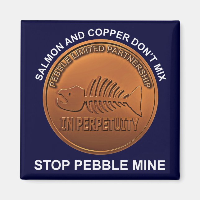 Stop Pebble Mine - Pebble Mine Penny Magnet (Front)