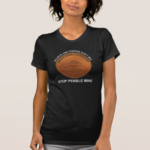 Stop Pebble Mine - Pebble Mine Penny T-Shirt