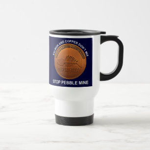 Stop Pebble Mine - Pebble Mine Penny Travel Mug