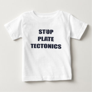 Stop Plate Tectonics Baby T-Shirt