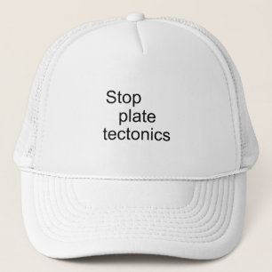 Stop plate tectonics trucker hat