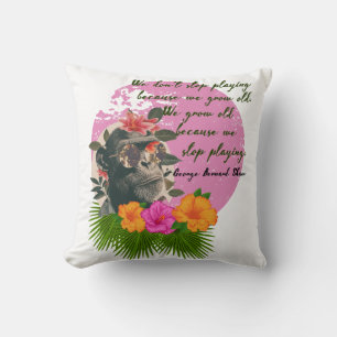 "Stop Playing..." Quote by George Bernard Shaw Cushion