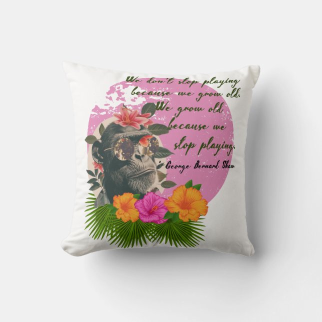"Stop Playing..." Quote by George Bernard Shaw Cushion (Front)