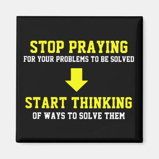 Stop Praying Start Thinking Magnet