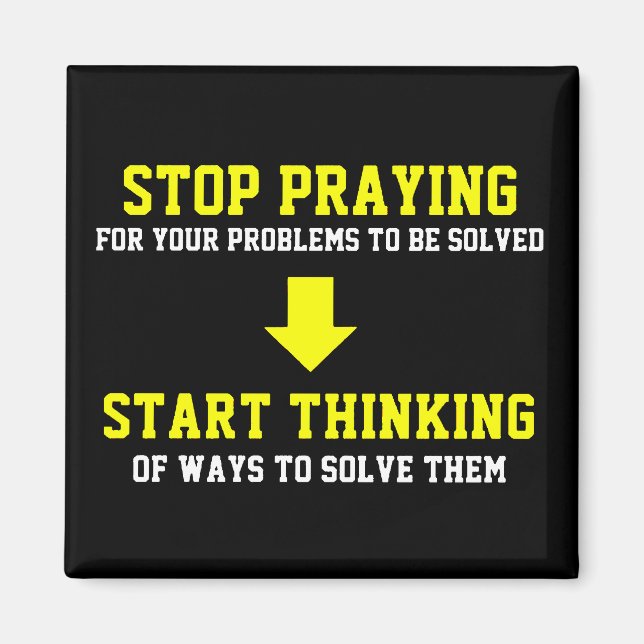 Stop Praying Start Thinking Magnet (Front)