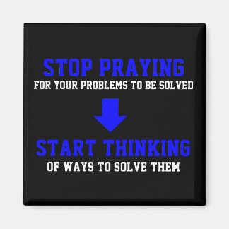 Stop Praying Start Thinking Magnet