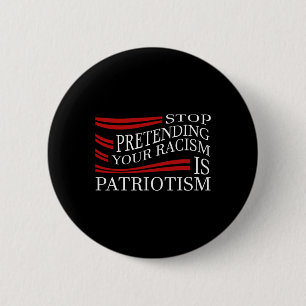 Stop Pretending Your Racism 6 Cm Round Badge