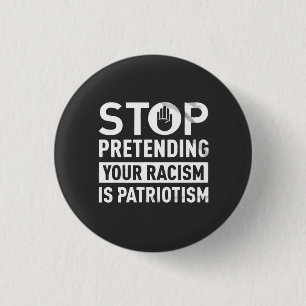 Stop Pretending Your Racism is Patriotism 3 Cm Round Badge