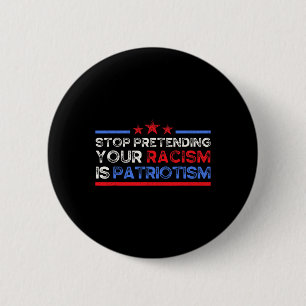Stop Pretending Your Racism Is Patriotism, Anti Fa 6 Cm Round Badge