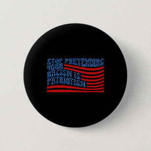 Stop Pretending Your Racism Is Patriotism Anti-tru 6 Cm Round Badge