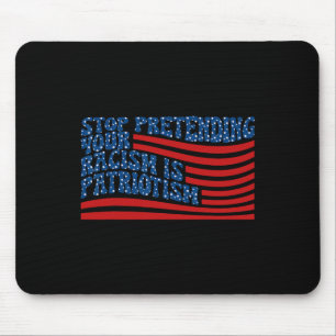 Stop Pretending Your Racism Is Patriotism Anti-tru Mouse Pad
