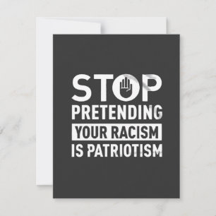 Stop Pretending Your Racism is Patriotism Card